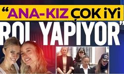 "Ana-kız çok iyi rol yapıyor"
