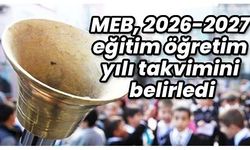 MEB, 2026-2027 eğitim öğretim yılı takvimini belirledi