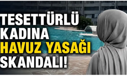 Tesettürlü kadın havuza alınmadı: Başsavcılık harekete geçti