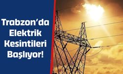 Trabzon’da Elektrik Kesintileri Başlıyor!