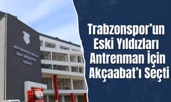 Trabzonspor’un Eski Yıldızları Antrenman İçin Akçaabat’ı Seçti