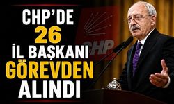 CHP'de 26 il başkanı daha görevden alındı!
