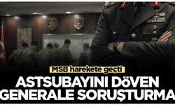 Astsubayını döven generale soruşturma! MSB harekete geçti...