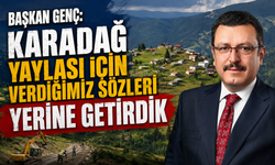BAŞKAN GENÇ: KARADAĞ İÇİN VERDİĞİMİZ SÖZLERİ YERİNE GETİRDİK