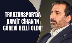 Trabzopnspor'da Hamit Cihan'ın Görevi Belli Oldu