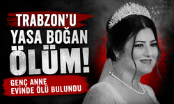 Trabzon’u yasa boğan ölüm! Genç anne evinde ölü bulundu