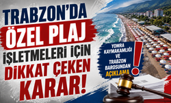 Trabzon’da özel plaj işletmeleri için dikkat çeken karar! Yomra Kaymakamlığı ve Trabzon Barosundan açıklama