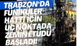 Trabzon'da füniküler hattı için 3 noktada zemin etüdü başladı