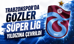 Trabzonspor'da gözler Süper Lig yıldızına çevrildi
