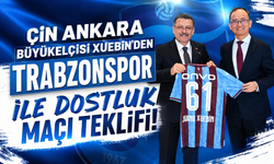 Çin Ankara Büyükelçisi Xuebin'den Trabzonspor ile dostluk maçı teklifi
