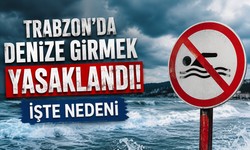 Trabzon’da denize girmek yasaklandı. İşte nedeni