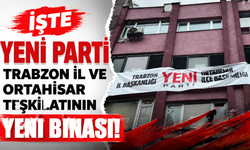 İşte YENİ Parti Trabzon İl ve Ortahisar teşkilatının yeni binası!