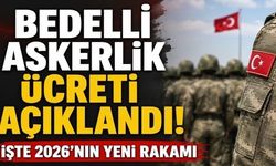 Bedelli askerlik ücreti açıklandı! İşte 2026'nın yeni rakamı