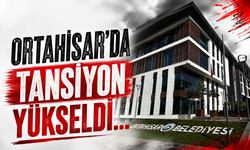 Ortahisar'da tansiyon yükseldi...