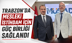 Trabzon’da mesleki istihdam için güç birliği sağlandı