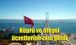 Köprü ve otoyol ücretlerine cep yakacak zam: İşte yeni ücretler..