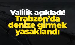 Trabzon’da denize girmek yasaklandı