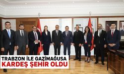 Trabzon ile Gazimağusa kardeş şehir oldu
