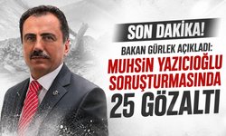 SON DAKİKA! Bakan Gürlek açıkladı: Muhsin Yazıcıoğlu soruşturmasında 25 gözaltı