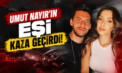 Umut Nayır'ın eşi kaza geçirdi!