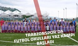 Trabzonspor Futbol Okulları Yaz Kampı Başladı