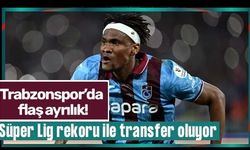 Trabzonspor'da flaş ayrılık! Süper Lig rekoru kırılacak