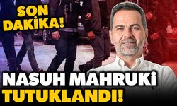 Nasuh Mahruki tutuklandı