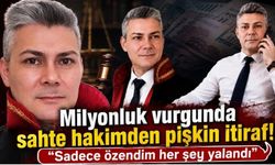 Milyonluk vurgunda sahte hakimden pişkin itiraf! "Sadece özendim her şey yalandı"