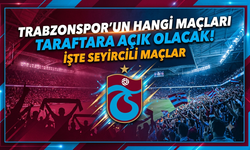Trabzonspor'un hangi maçları taraftara açık olacak! İşte seyircili maçlar
