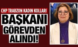 CHP Trabzon Kadın Kolları Başkanı Zerrin Yavuz görevden alındı