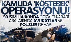 Kamuda 'köstebek' operasyonu! 50 isim için gözaltı kararı