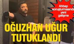 Oğuzhan Uğur tutuklandı
