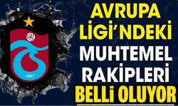 Trabzonspor’un Avrupa Ligi’ndeki muhtemel rakipleri belli oluyor!