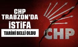 CHP Trabzon'da il ve ilçe örgütlerinin istifa tarihi belli oldu!