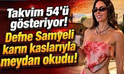 Takvim 54’ü gösteriyor: Defne Samyeli karın kaslarıyla meydan okudu
