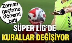 İşte Süper Lig'de uygulanacak yeni kurallar!