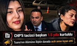 Tacizci başkan Hasbi Dede1.5 yılla kurtuldu! "Tuana öldü, tacizcisi sokakta geziyor"