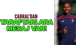 Cabral’dan taraftarlara mesaj var!