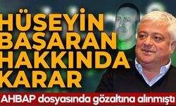 AHBAP soruşturmasında yeni gelişme! Hüseyin Başaran da dahil 7 şüpheli tutuklandı