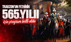 Trabzon’un fethinin 565. yılı için program belli oldu