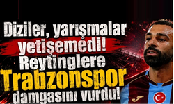Diziler, yarışmalar yetişemedi! Reytinglere Trabzonspor damgasını vurdu!