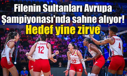 Filenin Sultanları'nın Avrupa Şampiyonası macerası başlıyor!