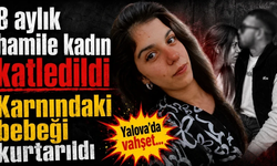 8 aylık hamile kadın katledildi: Karnındaki bebeği kurtarıldı