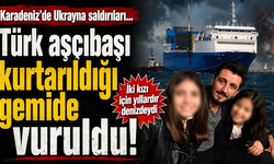 Karadeniz'de Türk gemisine saldırı: Türk aşçı kurtarıldığı gemi de vuruldu