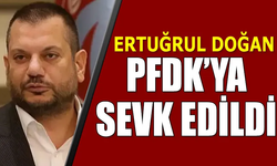 Başkan Ertuğrul Doğan, PFDK'ya sevk edildi
