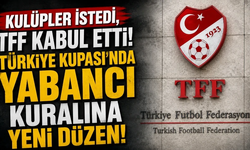 Türkiye Kupası’nda yabancı kuralına yeni düzen