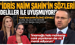 İdris Naim Şahin'in sözleri deliller ile uyuşmuyor