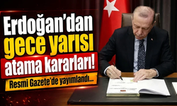 Erdoğan’dan gece yarısı atama kararları! Resmi Gazete’de yayımlandı…
