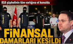 4 suç örgütüne mali soruşturma! 818 şüphelinin mal varlıklarına el konuldu