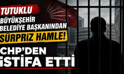Tutuklu büyükşehir belediye başkanı CHP'den istifa etti